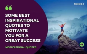 Some best motivational quotes to motivate you for a great success